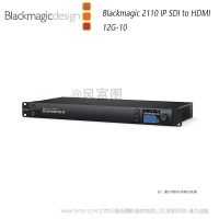 BMD  Blackmagic 2110 IP SDI to HDMI 12G-10